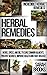 Herbal Remedies: Incredible Herbal Remedies! - Herbs, Spices, And Oils To Cure Common Ailments, Prevent Sickness, Improve Health And Fight Disease! (Natural ... For Weight Loss, Sustainable Gardening)