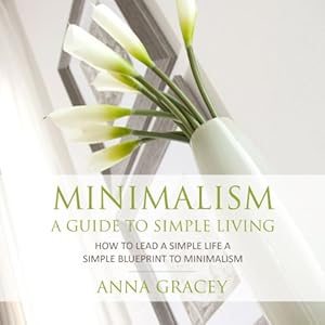 Listen to Minimalism: A Guide to Simple Living - Audiobook | Audible.com