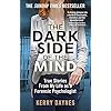 The Dark Side of the Mind: True Stories from My Life as a Forensic Psychologist (Kerry Daynes’ True Stories of Forensic…