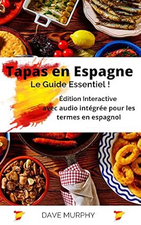 Tapas En Espagne Le Guide Essentiel Avec Audio Integree Pour Les Termes En Espagnol French Edition Kindle Edition By Murphy Dave Cookbooks Food Wine Kindle Ebooks Amazon Com