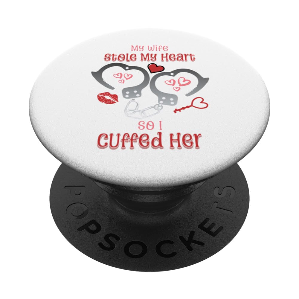My Wife Stole My Heart So I cuffed Her Fun Love Special PopSockets Swappable PopGrip