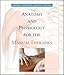 Anatomy and Physiology for the Manual Therapies