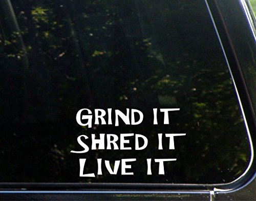 Grind It Shred It Live It - 6 1/2"x 3 3/4" - Vinyl Die Cut Decal / Bumper Sticker For Windows, Trucks, Cars, Laptops, Macbooks, Etc.