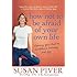 How Not to Be Afraid of Your Own Life: Opening Your Heart to Confidence, Intimacy, and Joy
