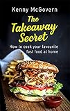 Image de The Takeaway Secret, 2nd edition: How to cook your favourite fast food at home