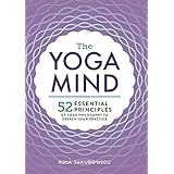 The Yoga Mind: 52 Essential Principles of Yoga Philosophy to Deepen Your Practice