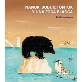 Nanuk, Bobuk, Tontuk y una foca blanca (Castellano - A Partir De 3 Años - Álbumes - Cubilete) Nanuk, Bobuk, Tontuk y una foca blanca (Castellano - A Partir De 3 Años - Álbumes - Cubilete)