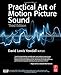 The Practical Art of Motion Picture Sound, Third Edition by David Lewis Yewdall MPSE