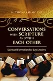 Conversations with Scripture and with Each Other: Spiritual Formation For Lay Leaders by M. Thomas Shaw