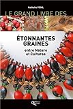 Le grand livre des Etonnantes Graines entre Nature et Cultures by 
