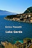 Lake Garda (Weeklong car trips in Italy) (Volume 9) by Enrico Massetti