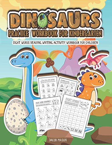 Dinosaurs Practice Workbook for Kindergarten: Sight Words Reading Writing Activity Workbook for Children (Kindergarten Workbook) by Jacob Mason