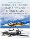 Schneider Trophy Seaplanes and Flying Boats: Victors, Vanquished and Visions