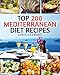 Top 200 Mediterranean Diet Recipes: (Mediterranean Cookbook, Mediterranean Diet, Weight Loss, Healthy Recipes, Mediterranean Slow Cooking, Breakfast, Lunch, Snacks and Dinner)