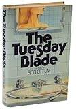 THE TUESDAY BLADE (HARDCOVER) ~ BY BOB OTTUM