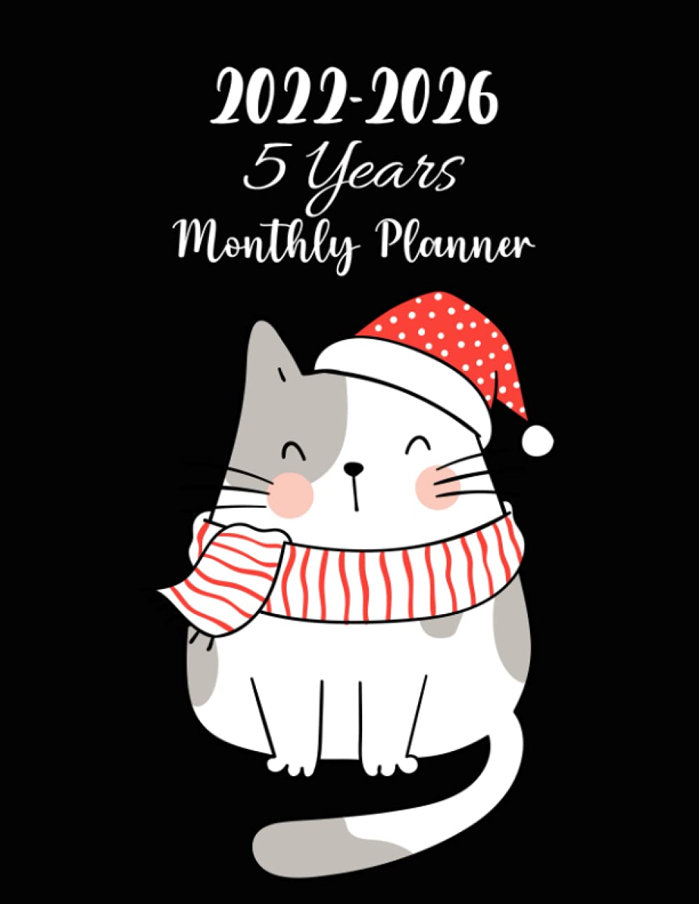 Christmas Catalogue 2022 Canada Fat Christmas Cat 2022-2026 5 Years Monthly Planner: At A Glance 60 Months  Monthly Schedule Organizer & Agenda With Us-Australia-Canada Holidays, ...  Birthday, Notes For Cat Lovers| Xmas Gifts|: Sut, Kanpa: 9798490772293: