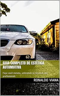 Livro Guia Completo de Estética Automotiva: Faça você mesmo, utilizando as técnicas dos profissionais