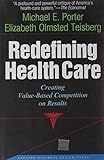Redefining Health Care: Creating Value-Based Competition on Results cover