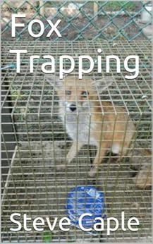Amazon Com Fox Trapping How To Catch A Pest Book 4 Ebook Steve Caple Kindle Store