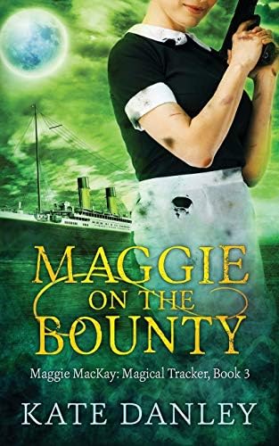 Maggie on the Bounty (Maggie MacKay Magical Tracker Book 3)