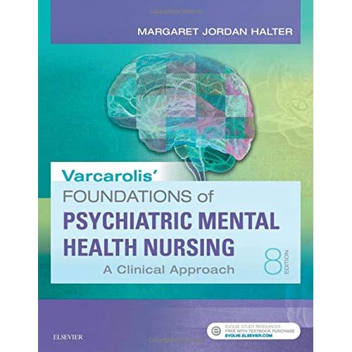 Varcarolis' Foundations of Psychiatric-Mental Health Nursing: A Clinical Approach Varcarolis' Foundations of Psychiatric-Mental Health Nursing: A Clinical Approach