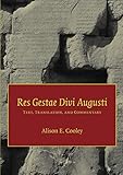 Res Gestae Divi Augusti: Text, Translation, and Commentary by Alison E. Cooley