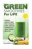 Image de Green Smoothies For Life: Green Smoothies for Weight Loss, Detox, Longevity and Good Health