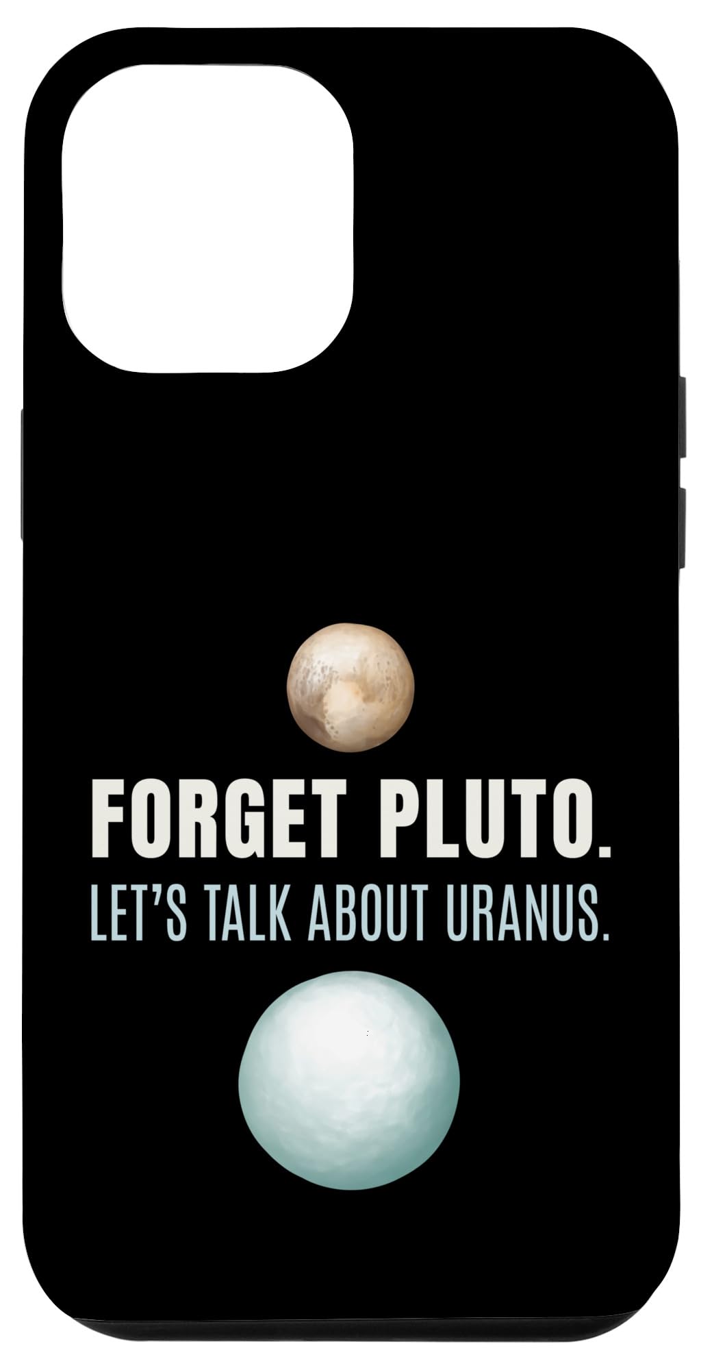 iPhone 14 Plus Forget Pluto Let's Talk About Uranus Funny Science Space Case