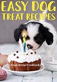 Easy Dog Treat Recipes: Blank Recipe Journal Cookbook by 