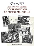 Image de Louis Audouin-Dubreuil, Correspondant de guerre malgré lui - Correspondances et notes 1914-1918