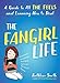 The Fangirl Life: A Guide to All the Feels and Learning How to Deal