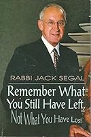 Remember What You Still Have Left, Not What You Have Lost 1571681310 Book Cover