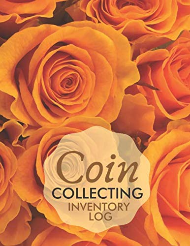 Coin Collecting Inventory Log: Currency And Coin Collection Inventory Log Book, Collectible Coins From Around The World, Money Catalog notebook ... Girls, Historians, 110 (Coin Catalog Log)