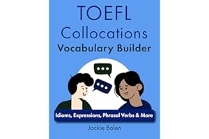 TOEFL Collocations Vocabulary Builder: Idioms, Expressions, Phrasal Verbs & More (TOEFL Prep Books)