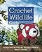 The Crochet Wildlife Guide by Phillip Ha, Jeff Wiehler