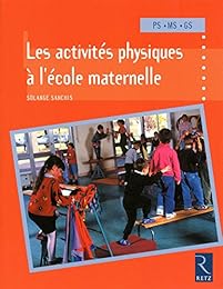 Les  activités physiques à l'école maternelle, PS-MS-GS