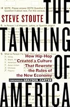 Steve Stoute'sThe Tanning of America: How Hip-Hop Created a Culture That Rewrote the Rules of the New Economy [Hardcover]2011
