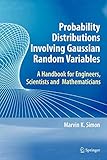 Probability Distributions Involving Gaussian Random Variables: A Handbook for Engineers, Scientists by 