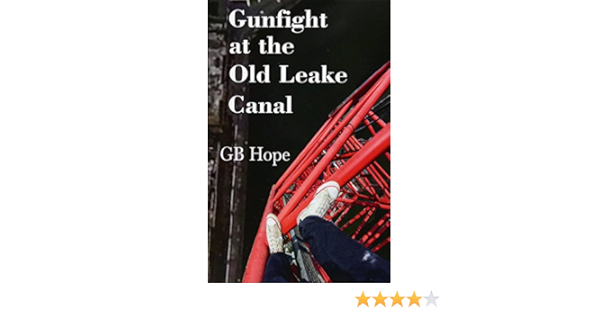 Gunfight At The Old Leake Canal Hope Gb 9781533021991 Amazon Com Books