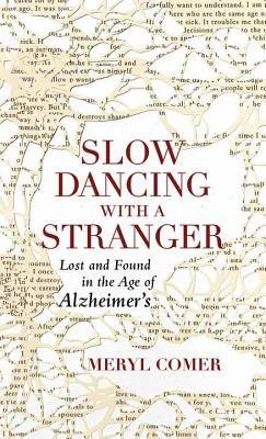 [(Slow Dancing with a Stranger: Lost and Found in the Age of Alzheimers)] [Author: Meryl Comer] published on (January, 2015)
