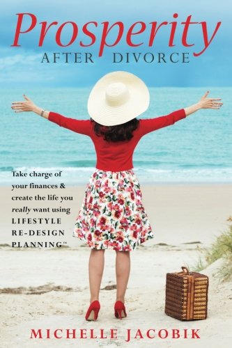 Prosperity After Divorce: Take Charge of Your Finances & Create the Life You Really Want Using LifeStyle Re-Design Planning? - Thumbnail 2