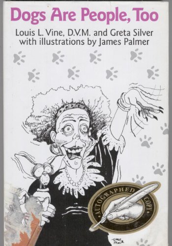 Dogs Are People, Too: A Veterinarian's Memoir of Eccentric Dog Owners by Louis L. Vine, Greta Silver