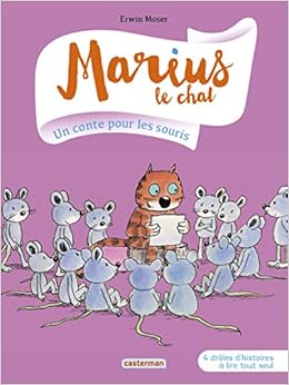Amazon Fr Marius Le Chat Tome 5 Un Conte Pour Les Souris Moser Erwin Livres