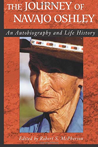 Journey Of Navajo Oshley: An Autobiography and Life History by Robert Mcpherson