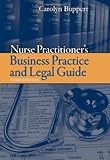 Nurse Practitioner: Business Practice and Legal Guide (Buppert, Nurse Practitioner's Business Practice and Legal Guide), Carolyn Buppert, 0763749338