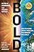 Bold: How to Go Big, Create Wealth and Impact the World (Exponential Technology Series)