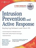 Intrusion Prevention and Active Response : Deploying Network and Host IPS, Rash, Michael and Orebaugh, Angela, 193226647X