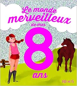 Amazon Fr Le Monde Merveilleux De Mes 8 Ans Pour Les Filles Grossetete Charlotte Lili La Baleine Livres