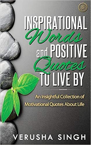 Phrases To Live By Amazon.fr - Inspirational Words And Positive Quotes To Live By: An  Insightful Collection Of Motivational Quotes About Life - Singh, Verusha -  Livres