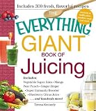 The Everything Giant Book of Juicing: Includes Vegetable Super Juice, Mango Pear Punch, Ginger Zinge by Teresa Kennedy